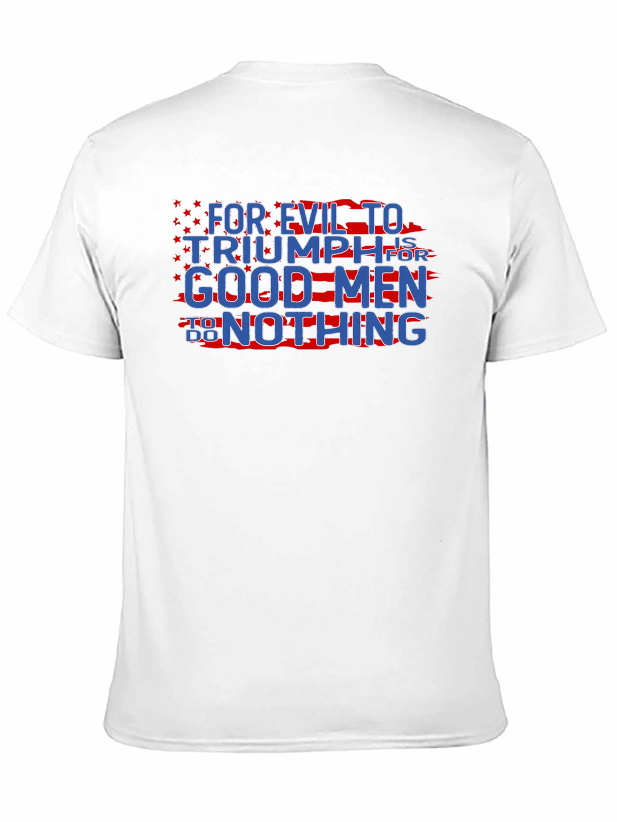 Patriotic Graphic T-Shirt - For Evil to Triumph