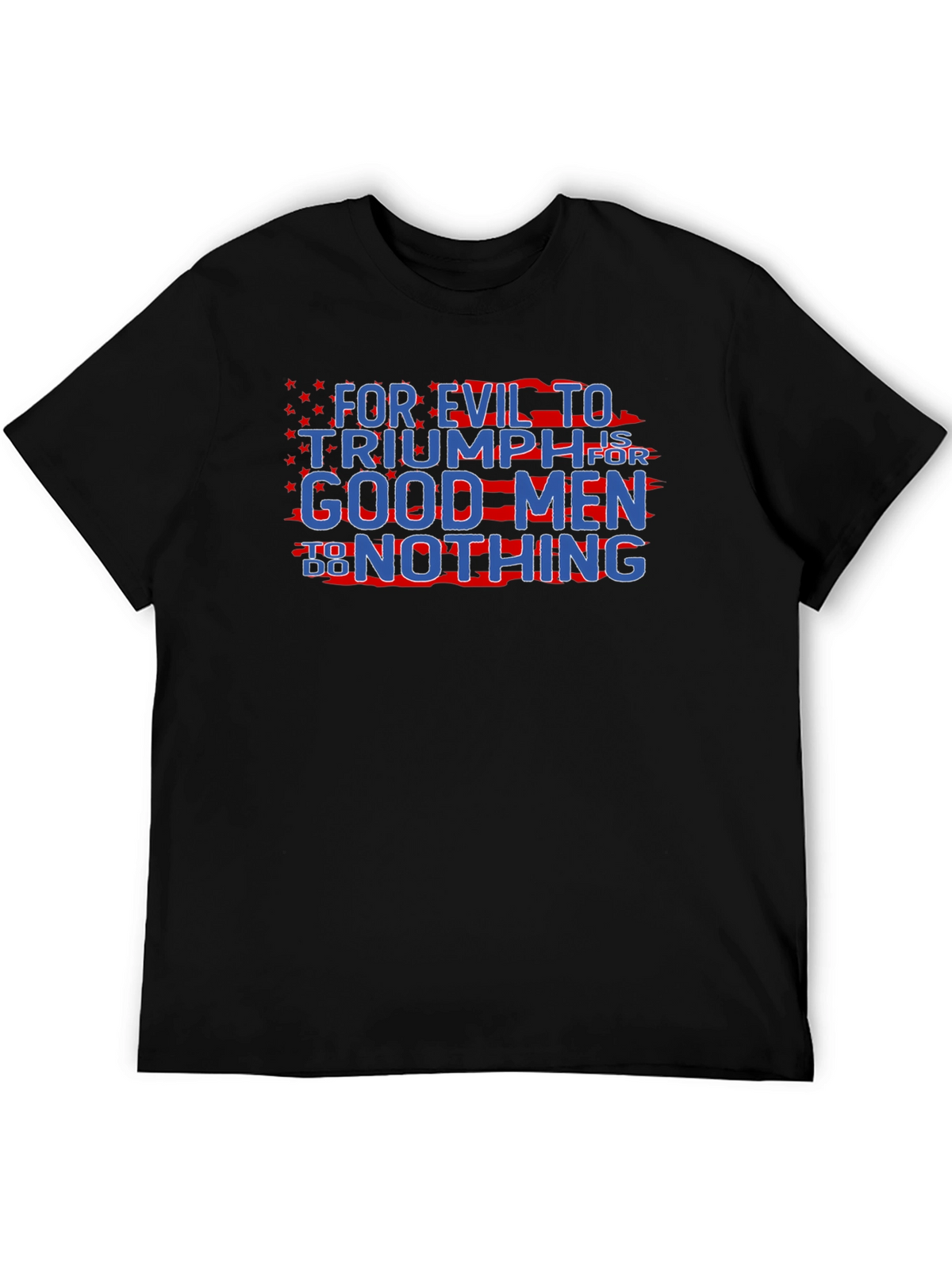 Patriotic Graphic T-Shirt - For Evil to Triumph