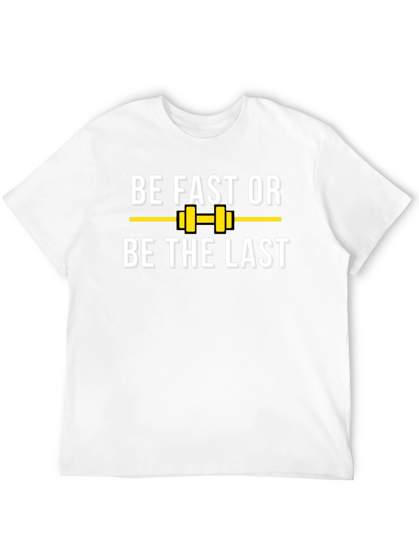 Be Fast or Be the Last T-Shirt