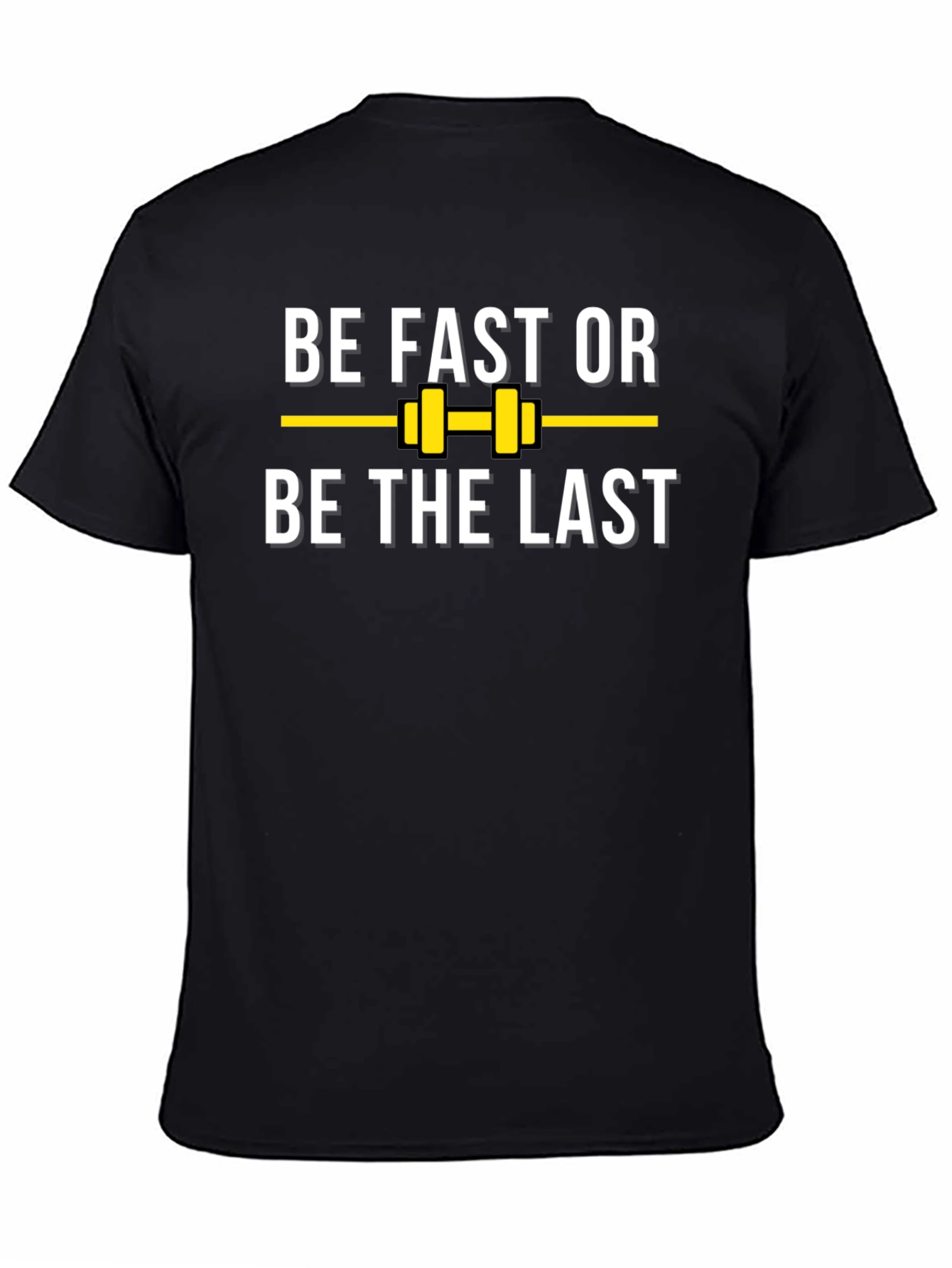 Be Fast or Be the Last T-Shirt