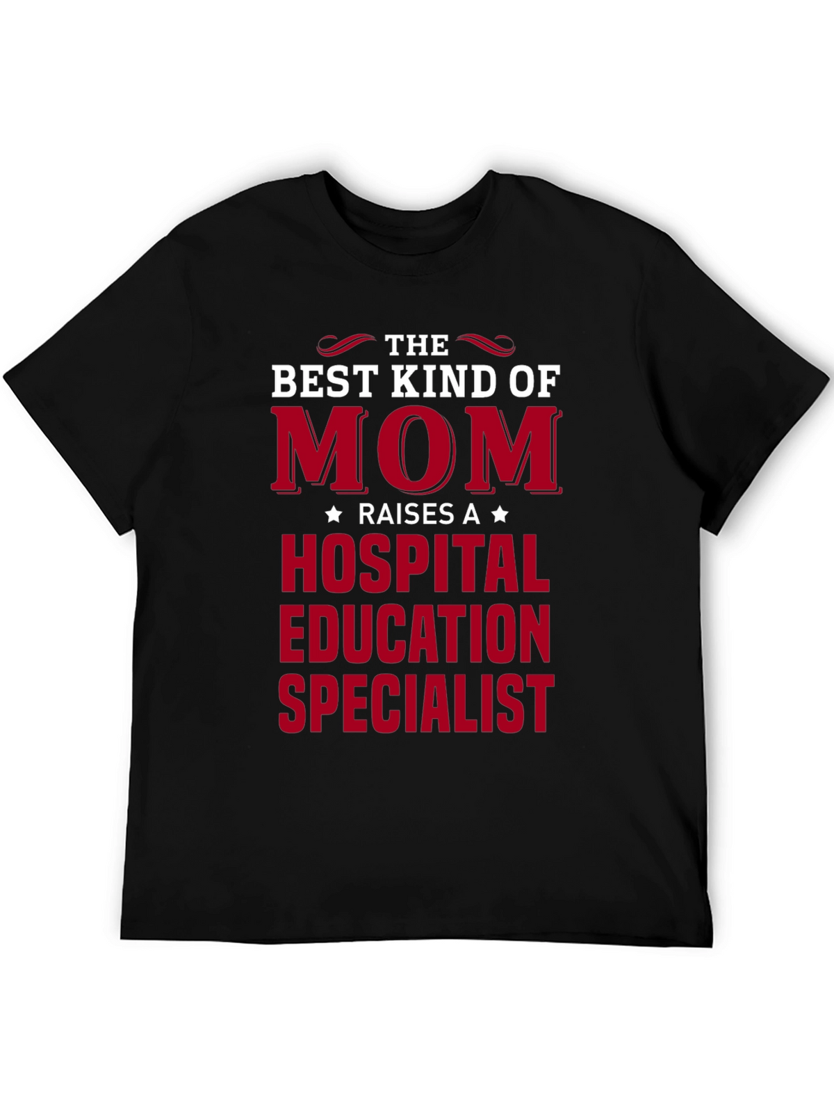 Mom Raises A Hospital Education Specialist T-Shirt