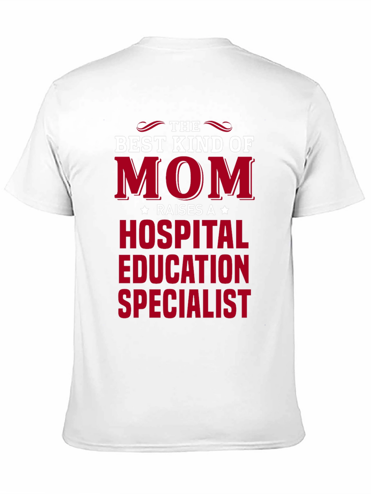 Mom Raises A Hospital Education Specialist T-Shirt
