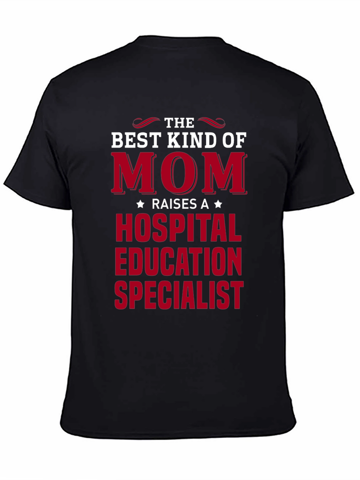 Mom Raises A Hospital Education Specialist T-Shirt