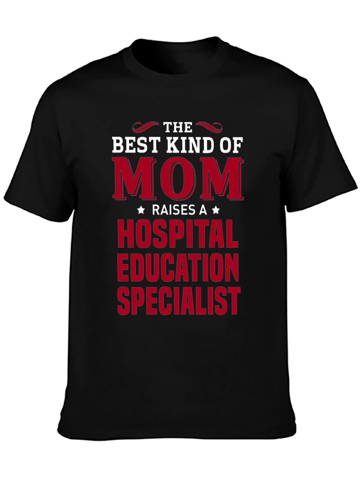 Mom Raises A Hospital Education Specialist T-Shirt