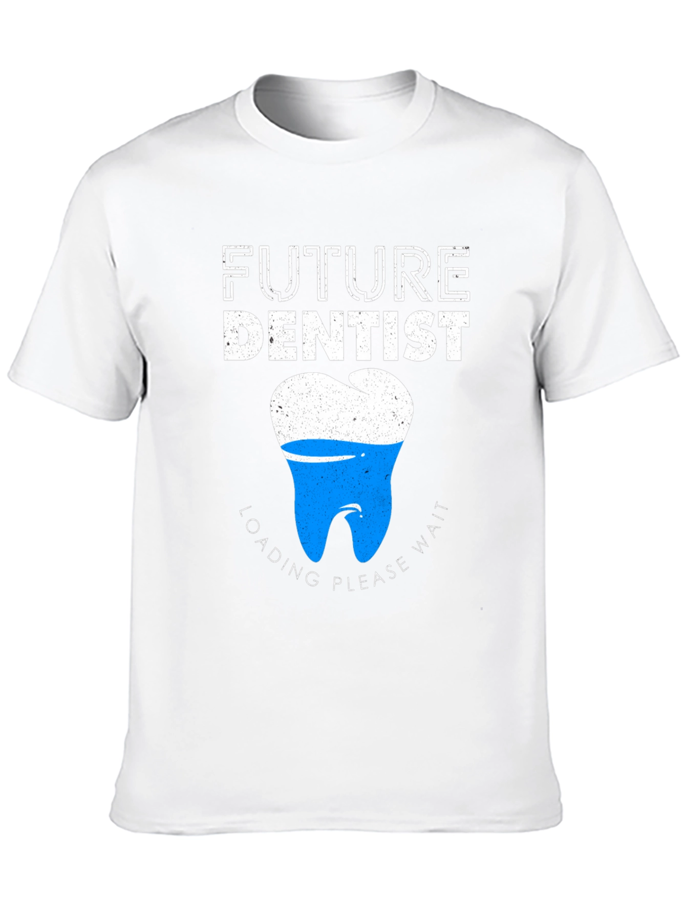 Future Dentist T-Shirt - Loading Please Wait