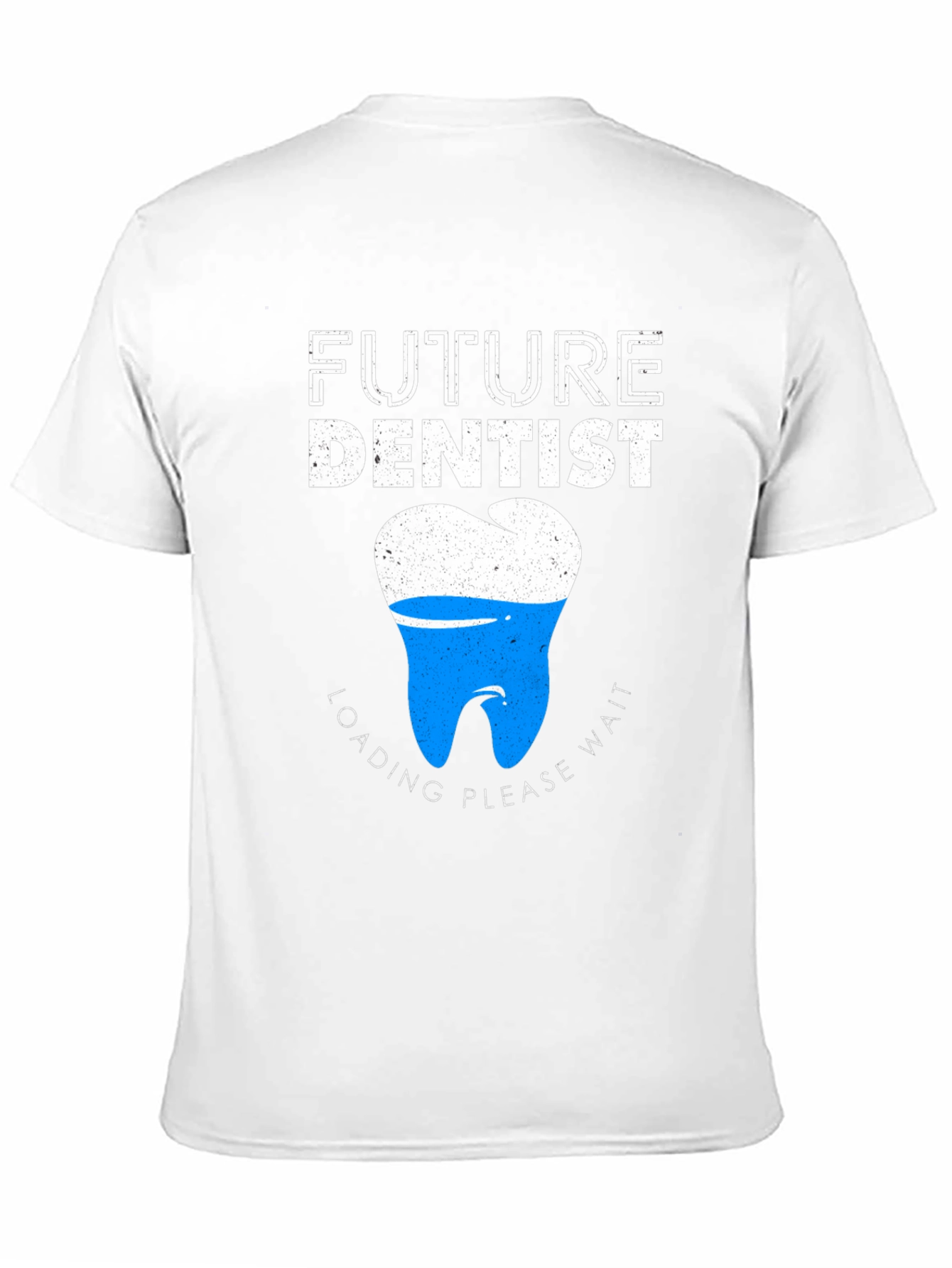 Future Dentist T-Shirt - Loading Please Wait