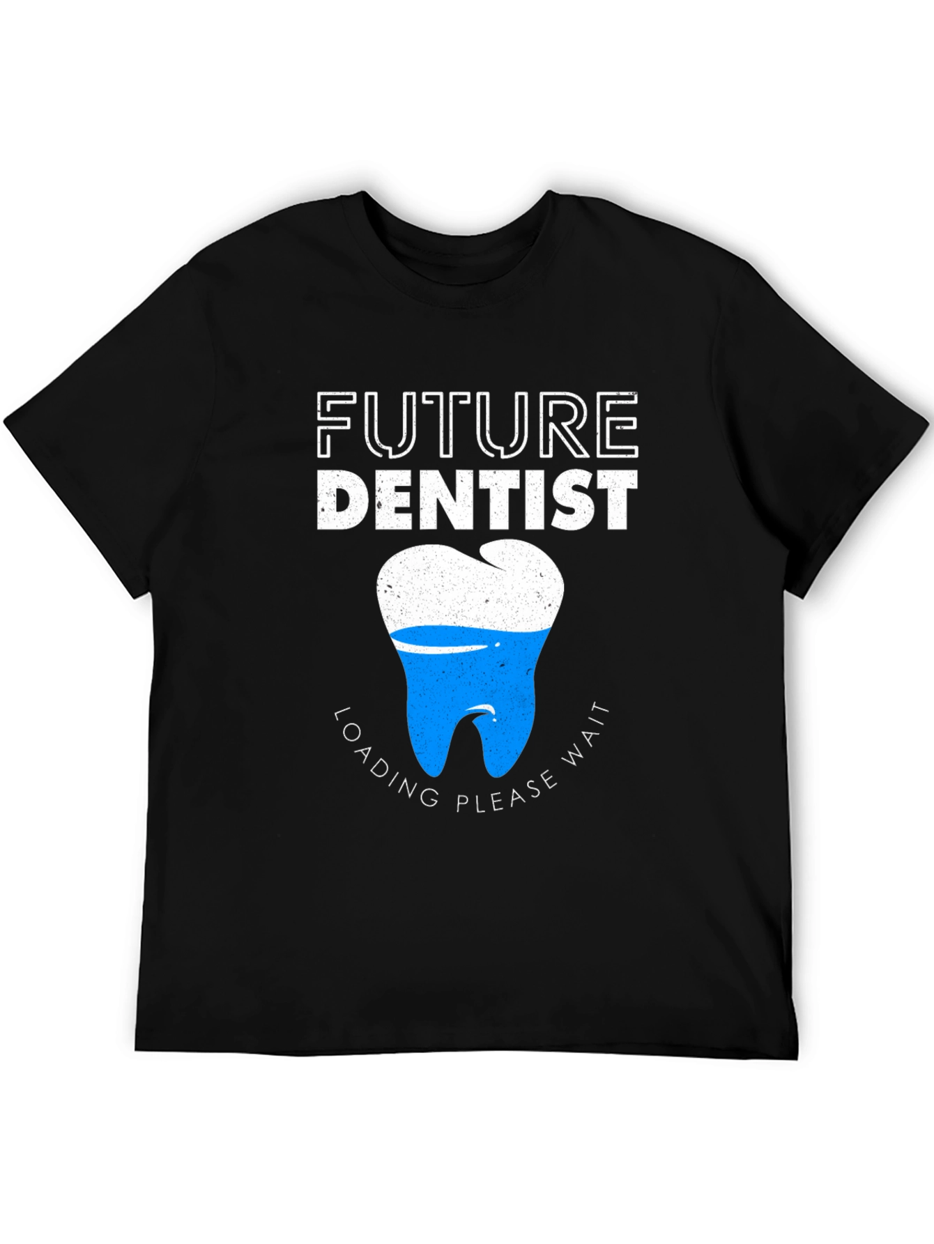 Future Dentist T-Shirt - Loading Please Wait