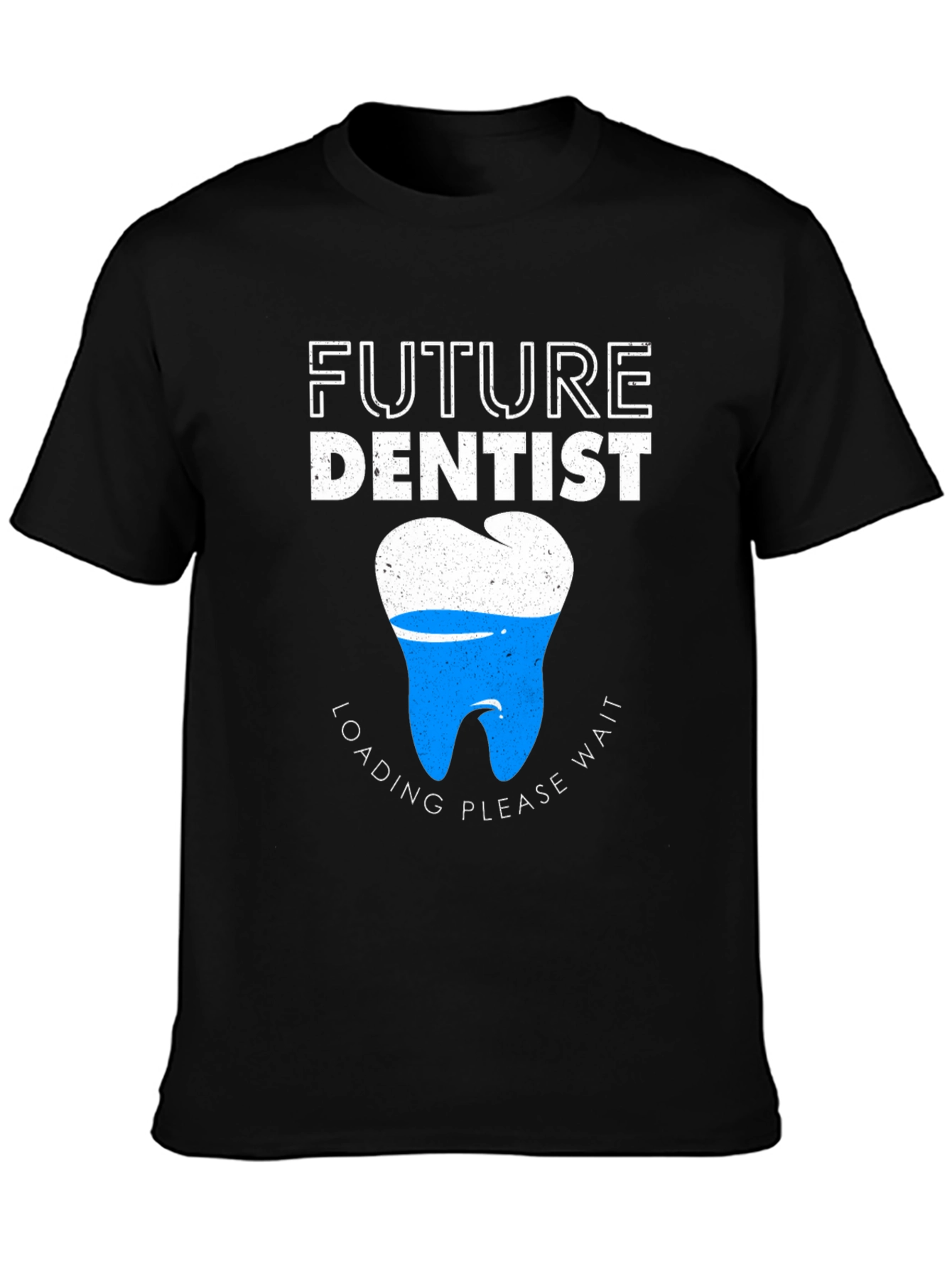 Future Dentist T-Shirt - Loading Please Wait