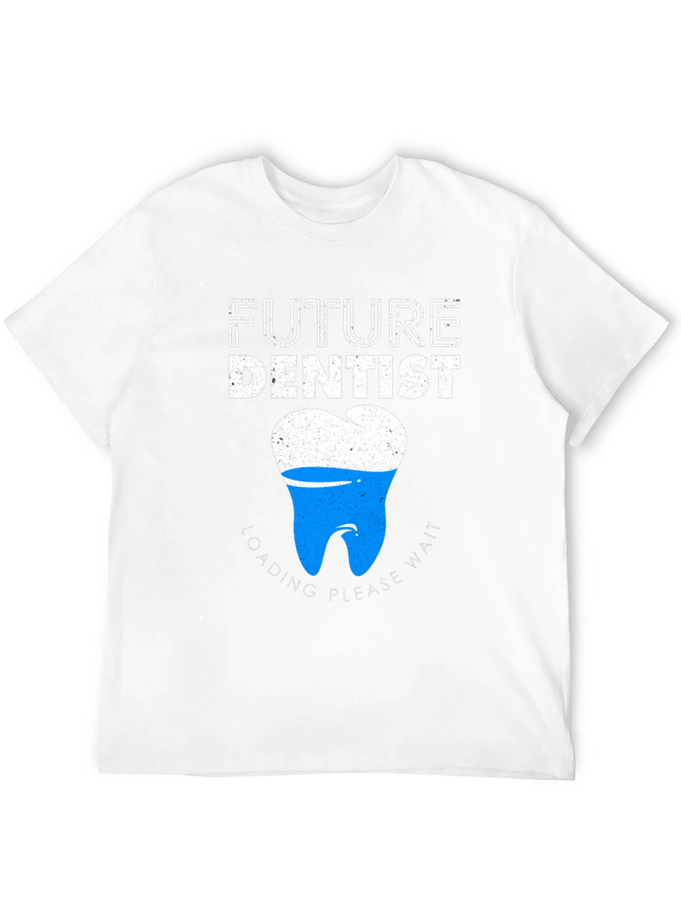 Future Dentist T-Shirt - Loading Please Wait