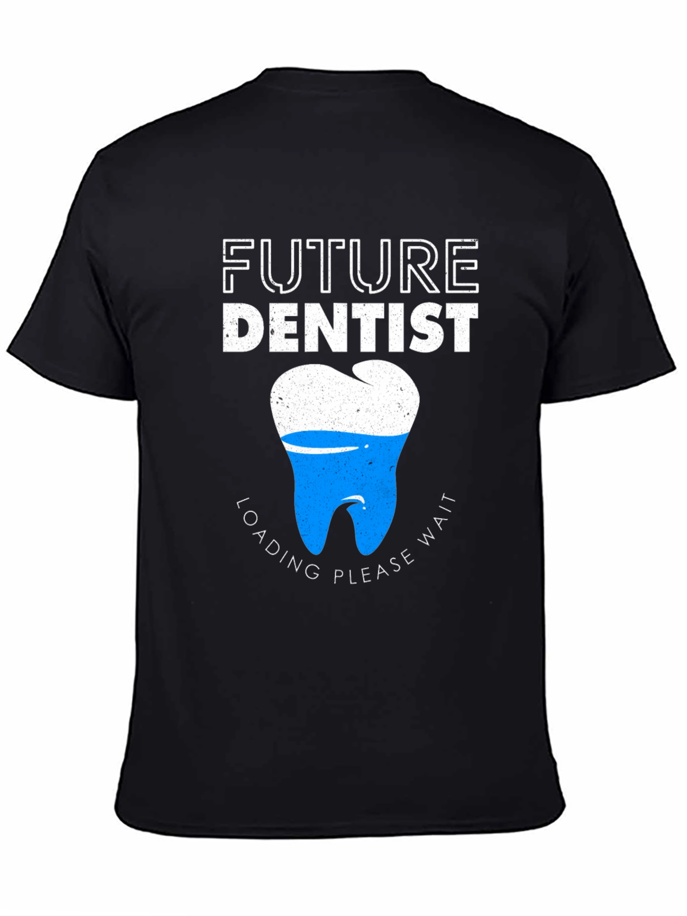 Future Dentist T-Shirt - Loading Please Wait