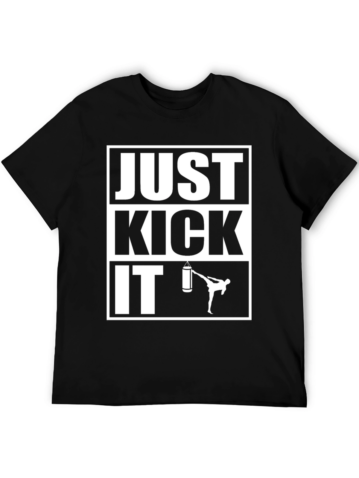 Just Kick It T-Shirt - Martial Arts Training