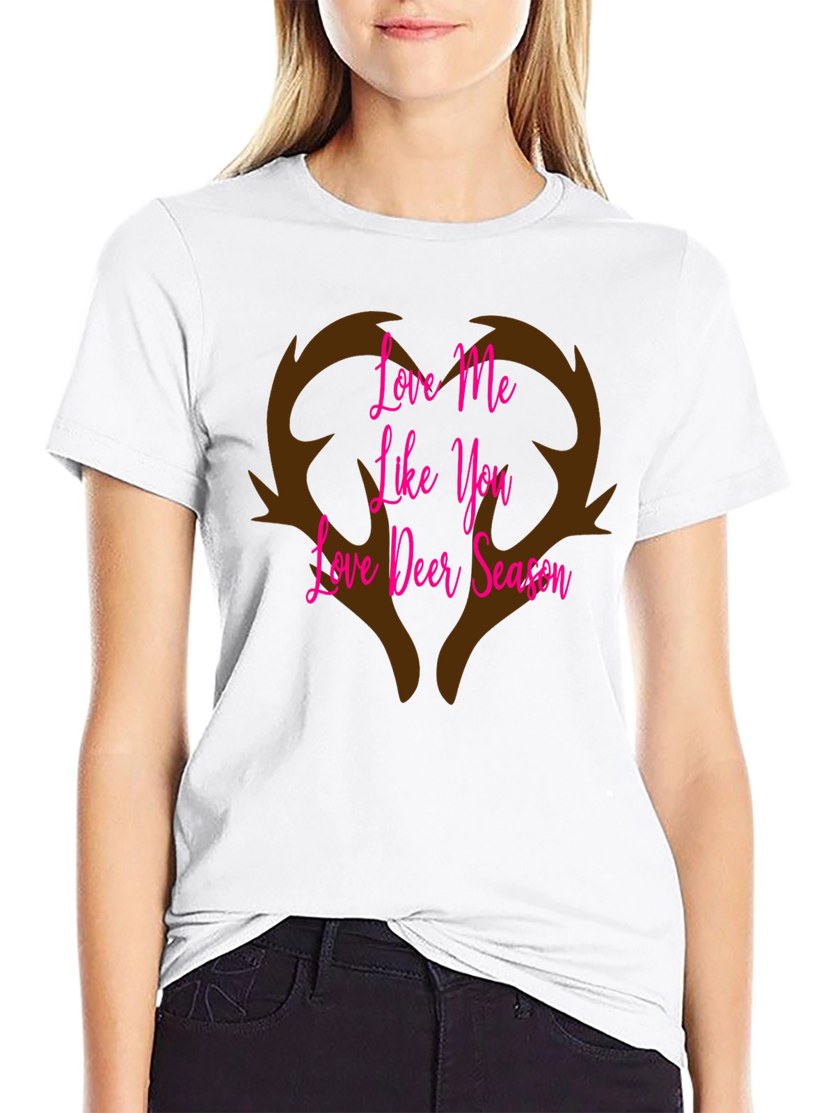 Love Me Like You Love Deer Season T-Shirt