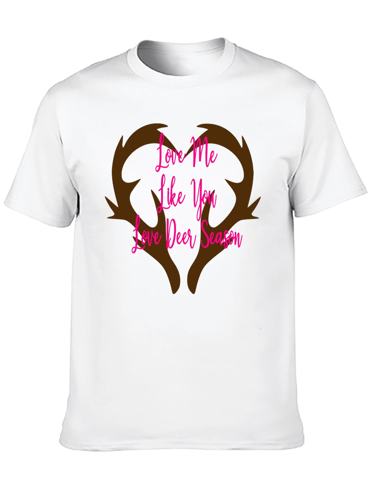 Love Me Like You Love Deer Season T-Shirt