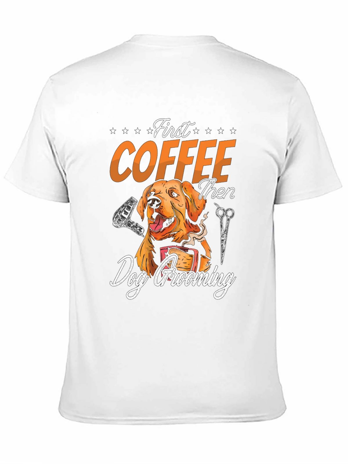 First Coffee Then Dog Grooming Graphic Tee