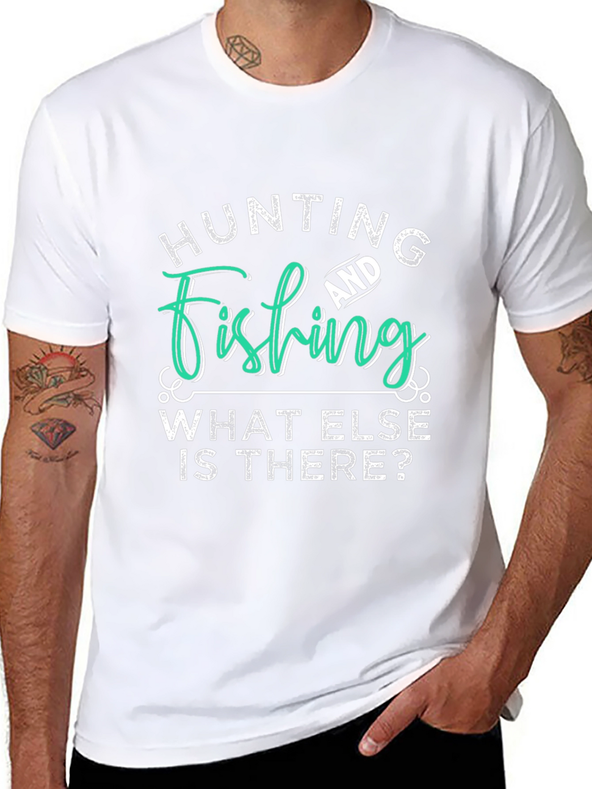 Hunting and Fishing T-Shirt - What Else is There?