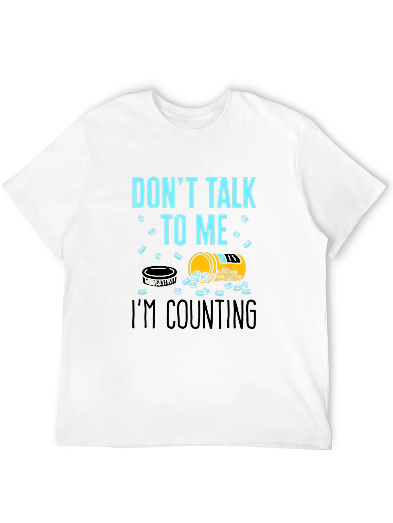 Dont Talk To Me Counting Pills Funny T-Shirt
