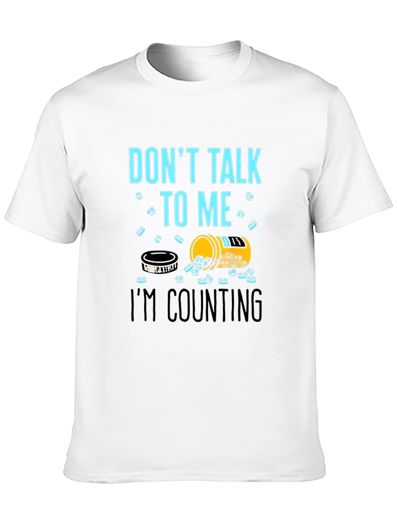 Dont Talk To Me Counting Pills Funny T-Shirt