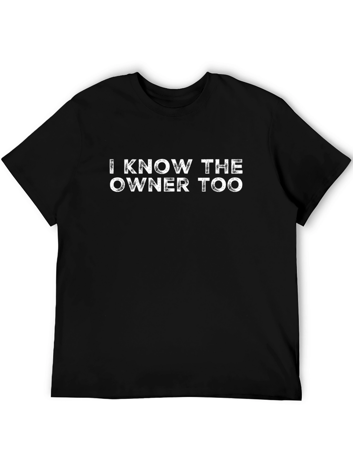 I Know the Owner Too Graphic T-Shirt