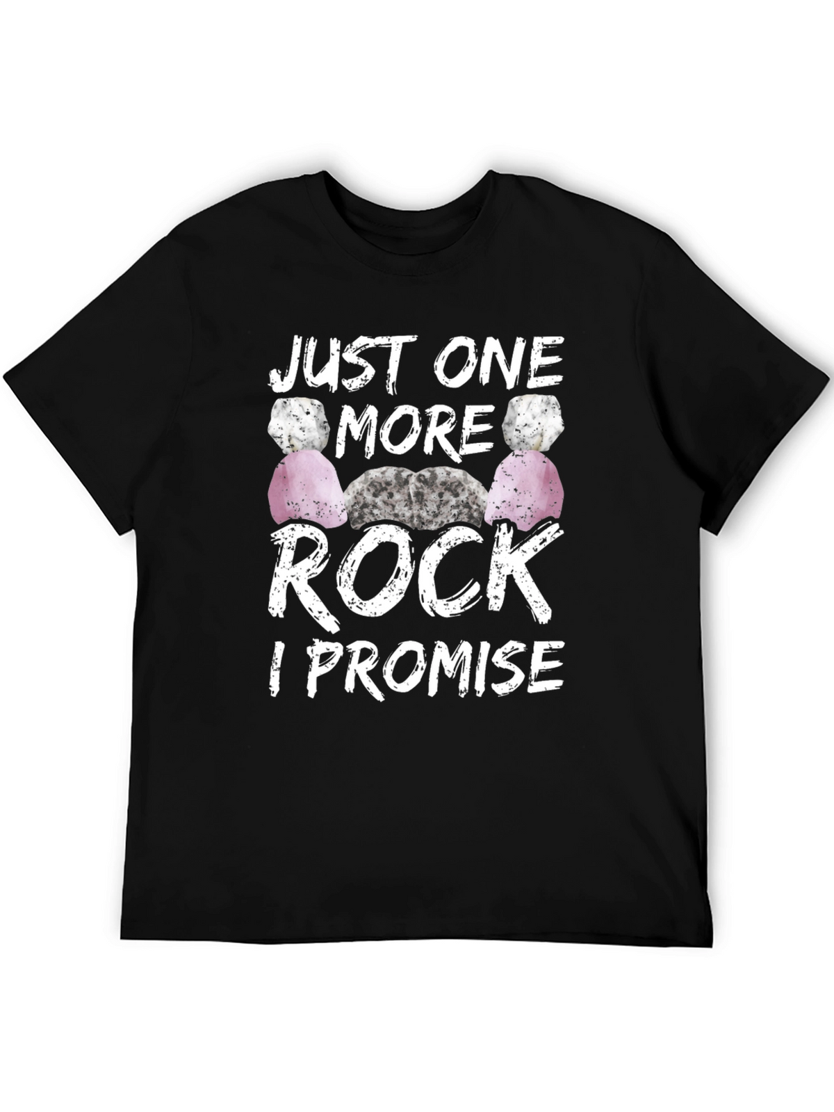 Just One More Rock I Promise T-Shirt