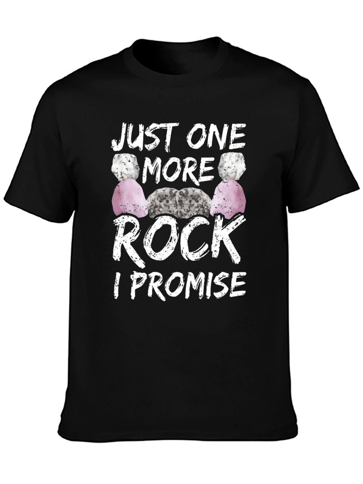 Just One More Rock I Promise T-Shirt