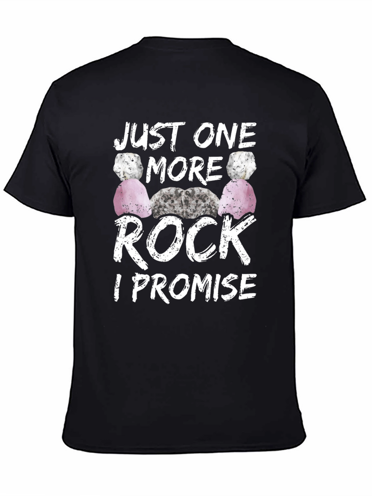 Just One More Rock I Promise T-Shirt