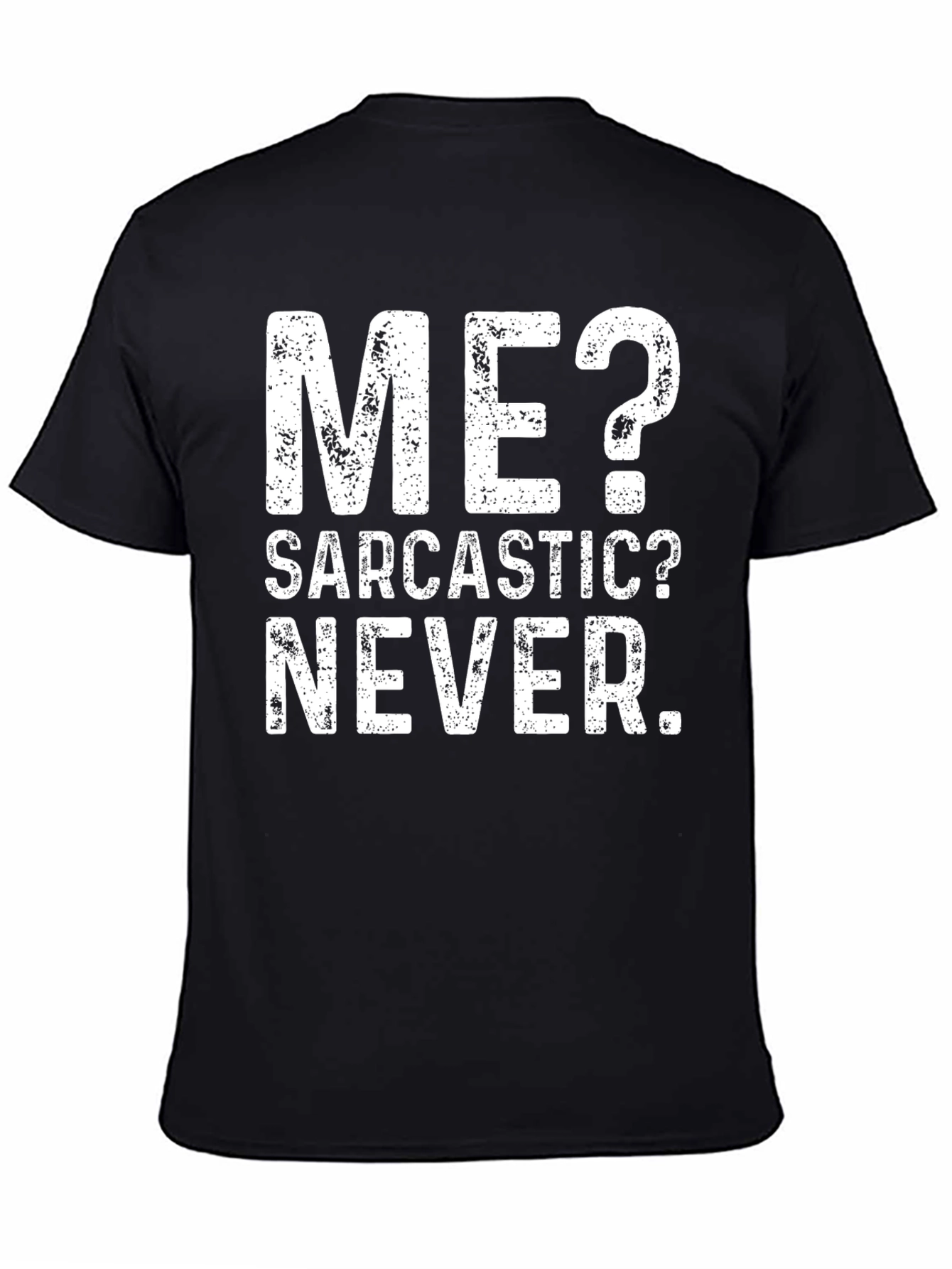 Sarcastic? Never. Graphic T-Shirt