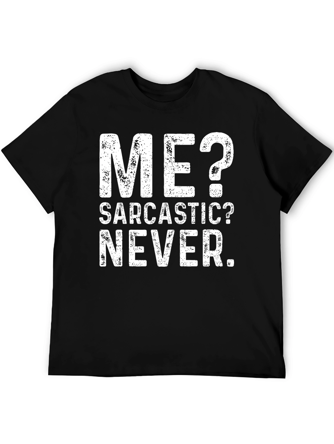 Sarcastic? Never. Graphic T-Shirt