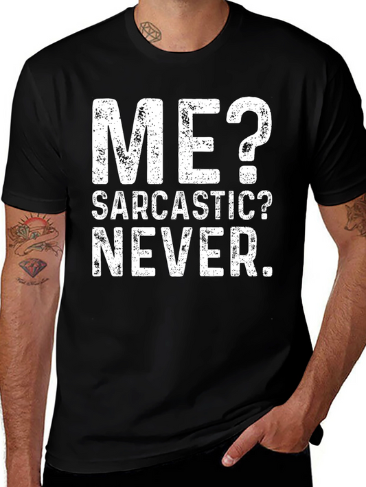 Sarcastic? Never. Graphic T-Shirt