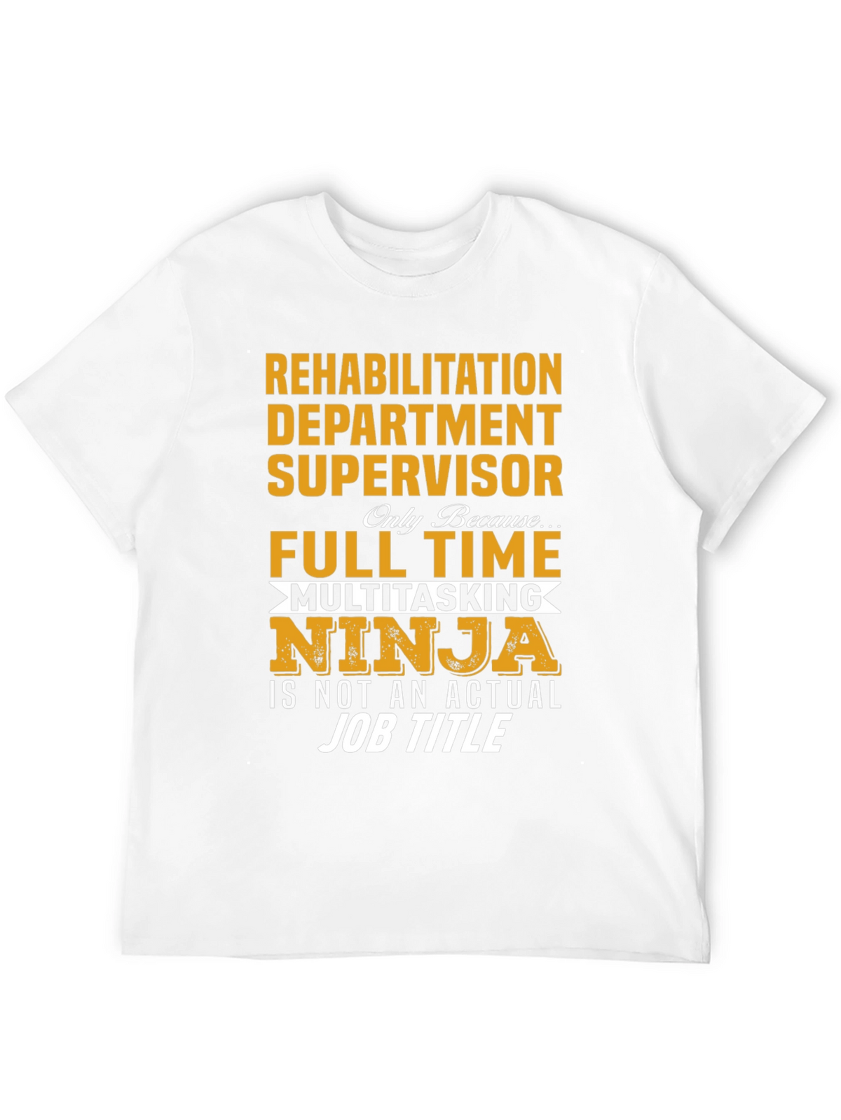 Rehabilitation Supervisor T-Shirt - Multitasking Ninja
