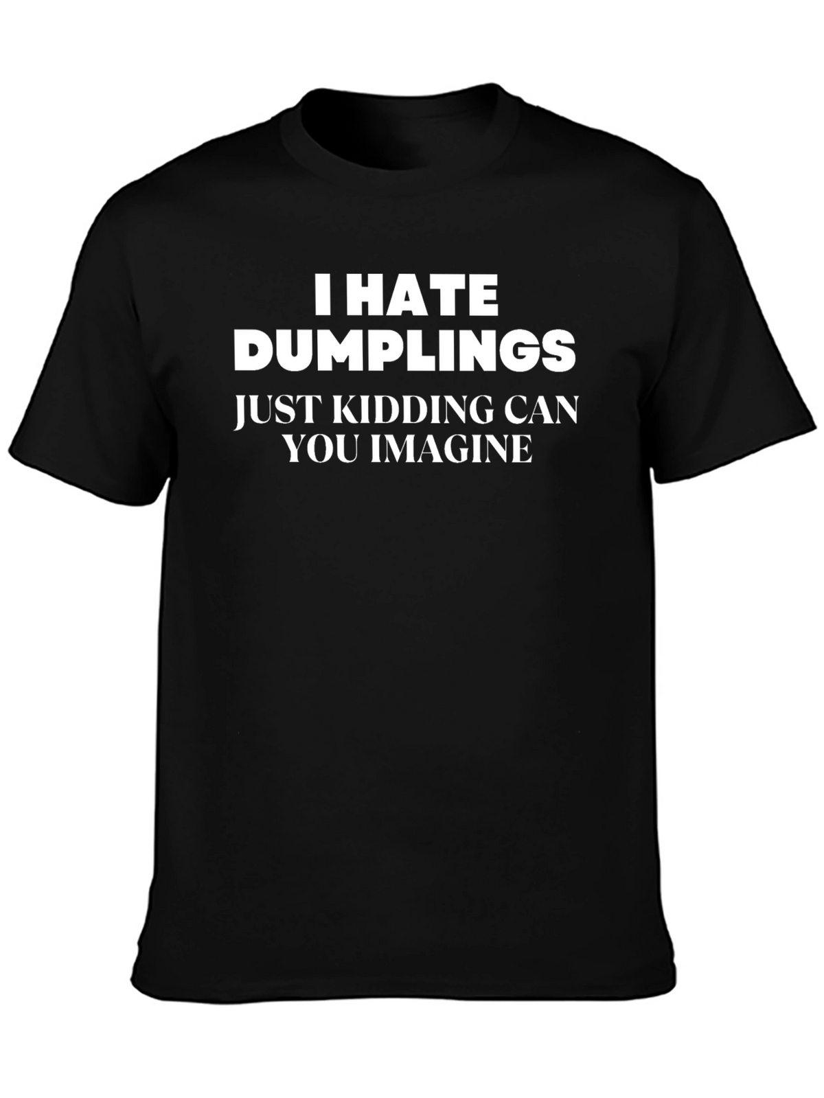 I Hate Dumplings Funny Graphic T-Shirt
