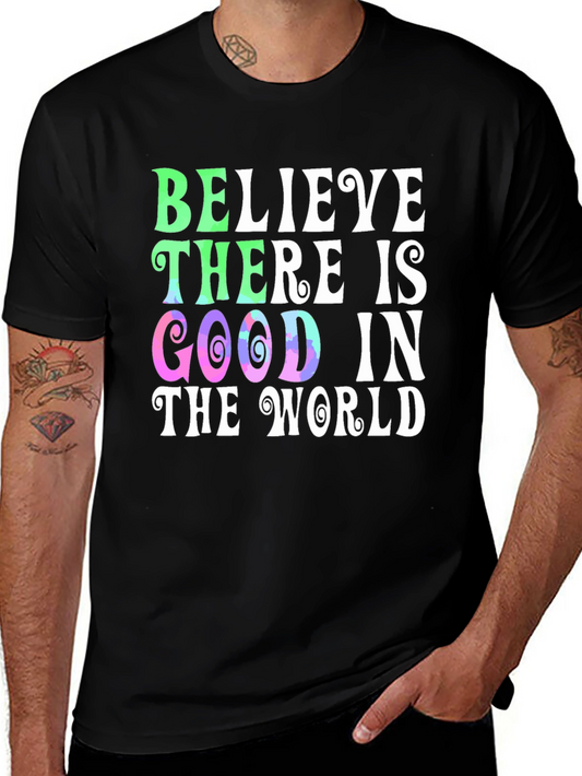 Believe There Is Good T-Shirt