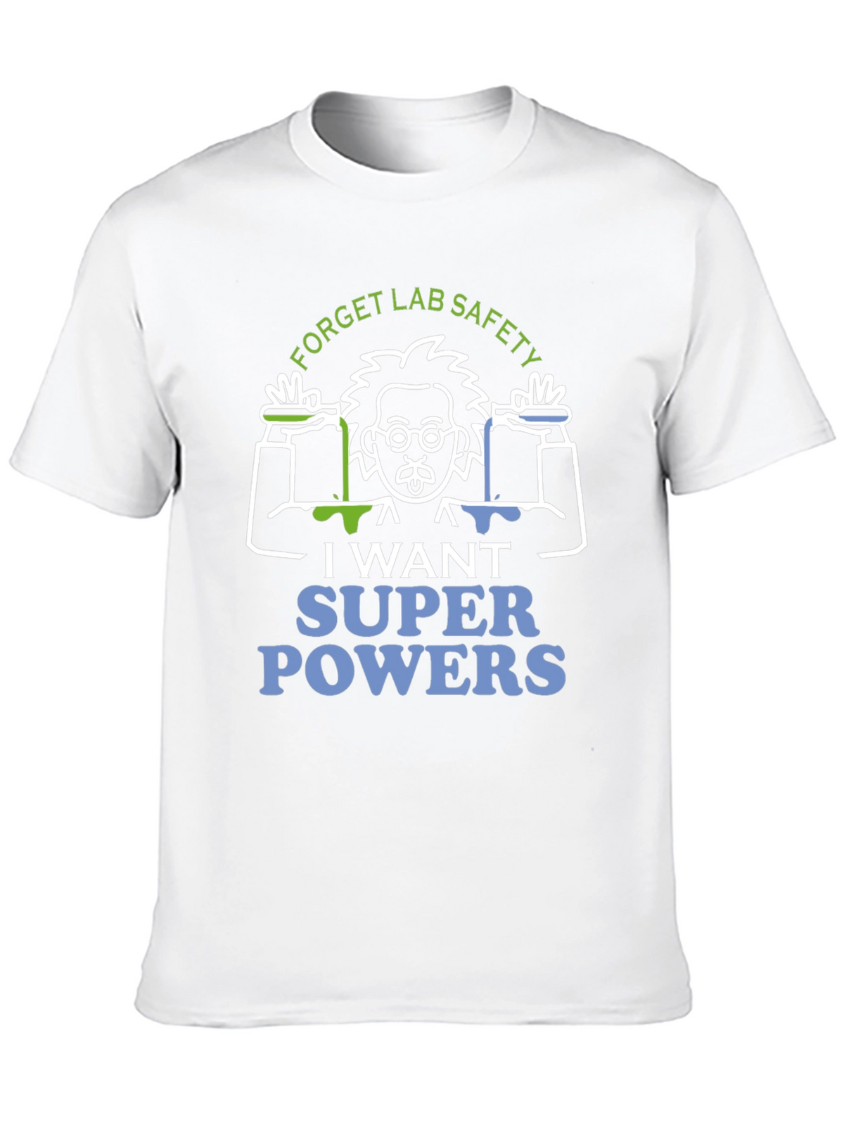 Forget Lab Safety T-Shirt - Super Powers