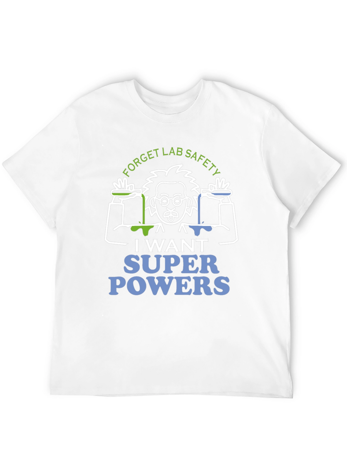 Forget Lab Safety T-Shirt - Super Powers