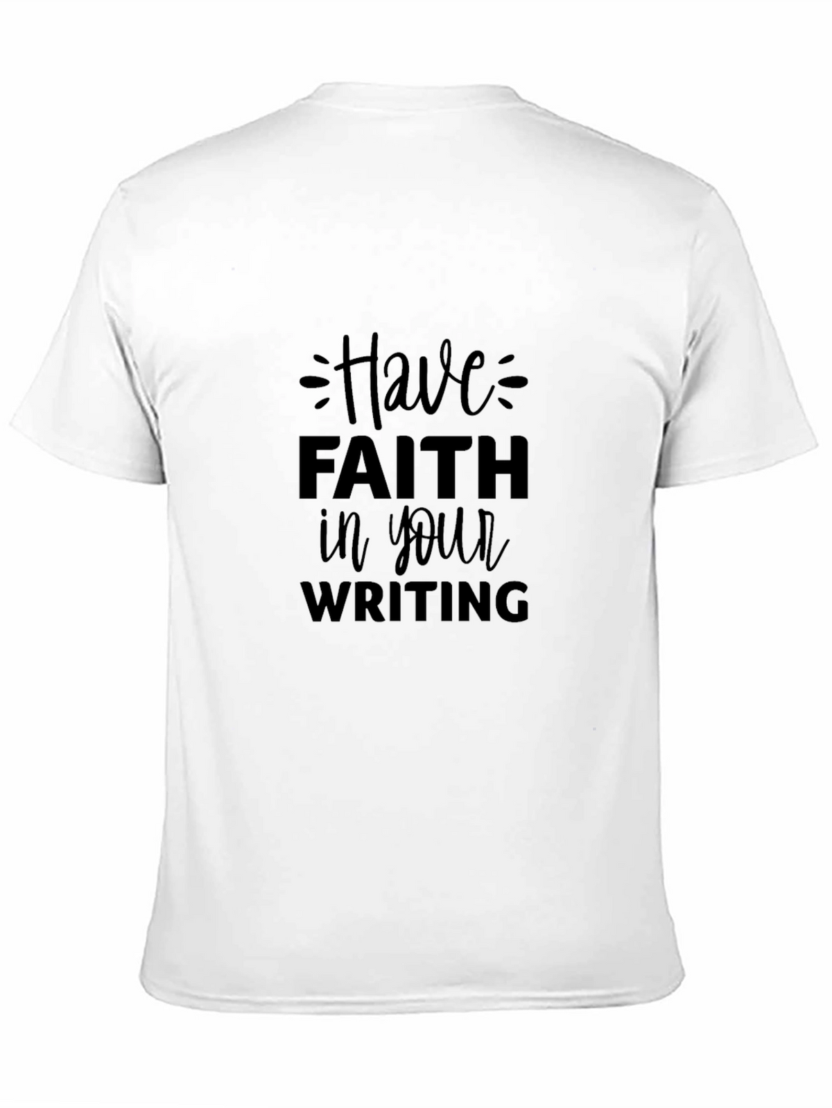 Have Faith in Your Writing T-Shirt