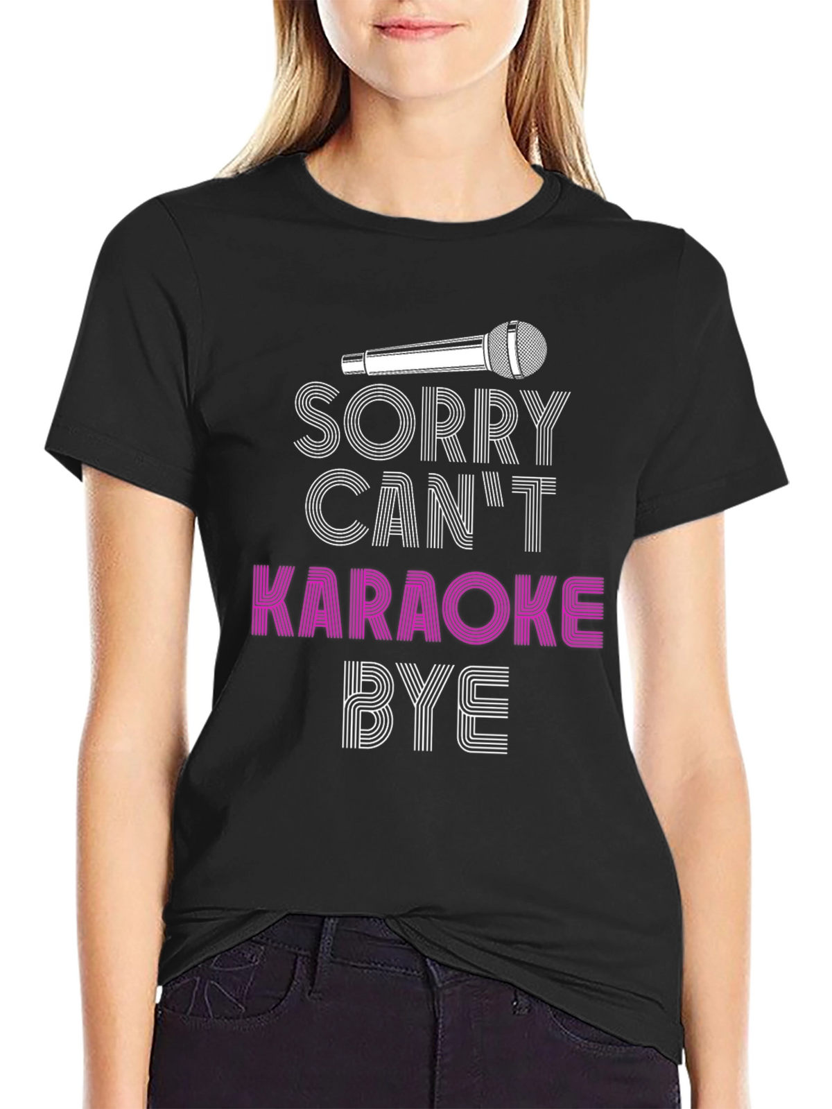 Karaoke T-Shirt - Sorry Cant Karaoke Bye