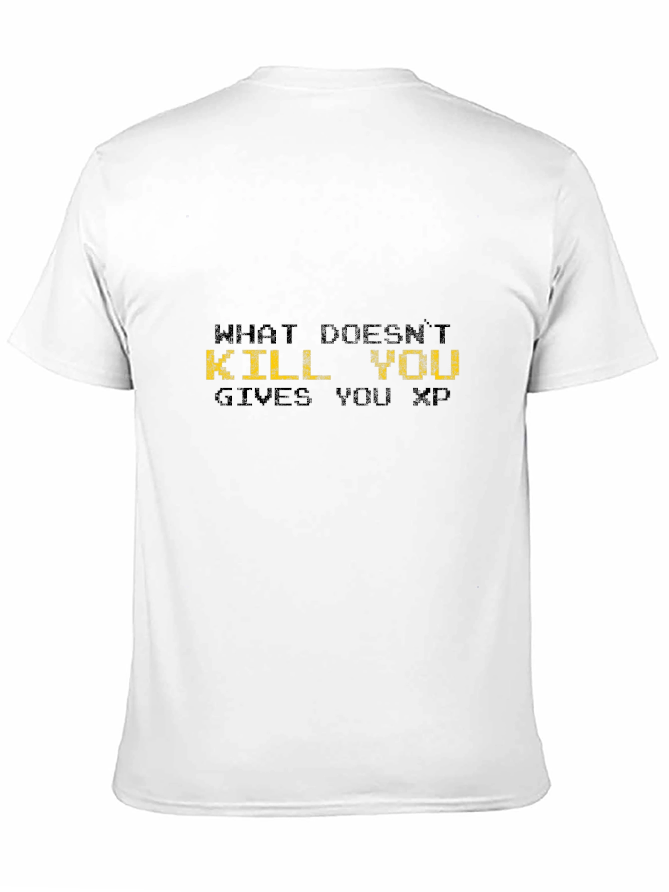What Doesnt Kill You Gives You XP T-Shirt