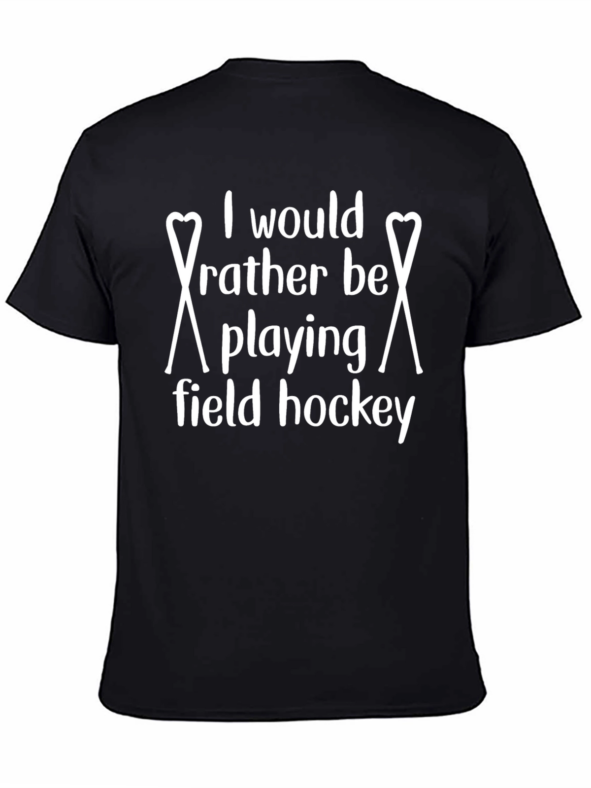 Field Hockey T-Shirt: Id Rather Be Playing