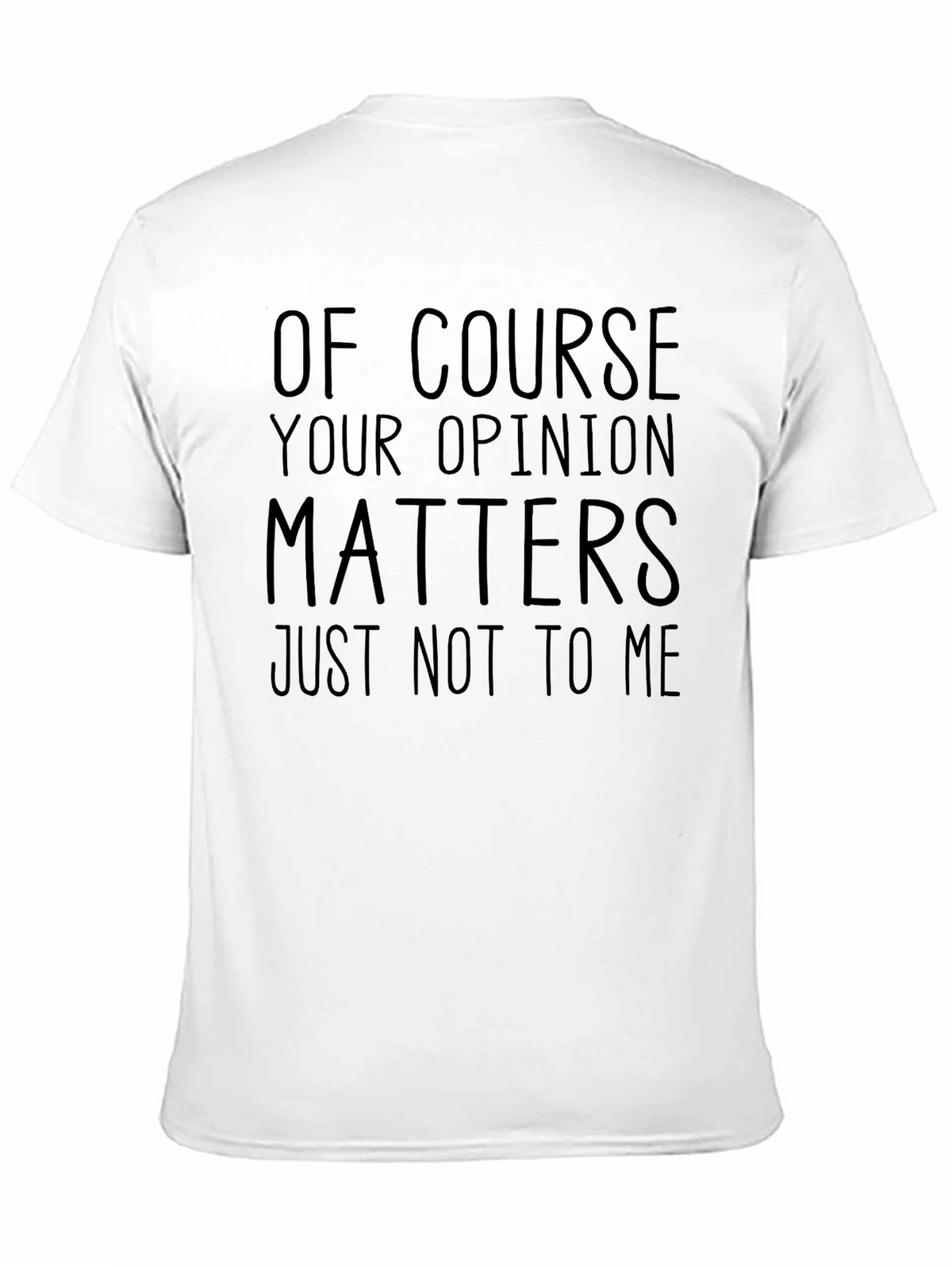 Funny Opinion Matters Sarcastic Graphic T-Shirt