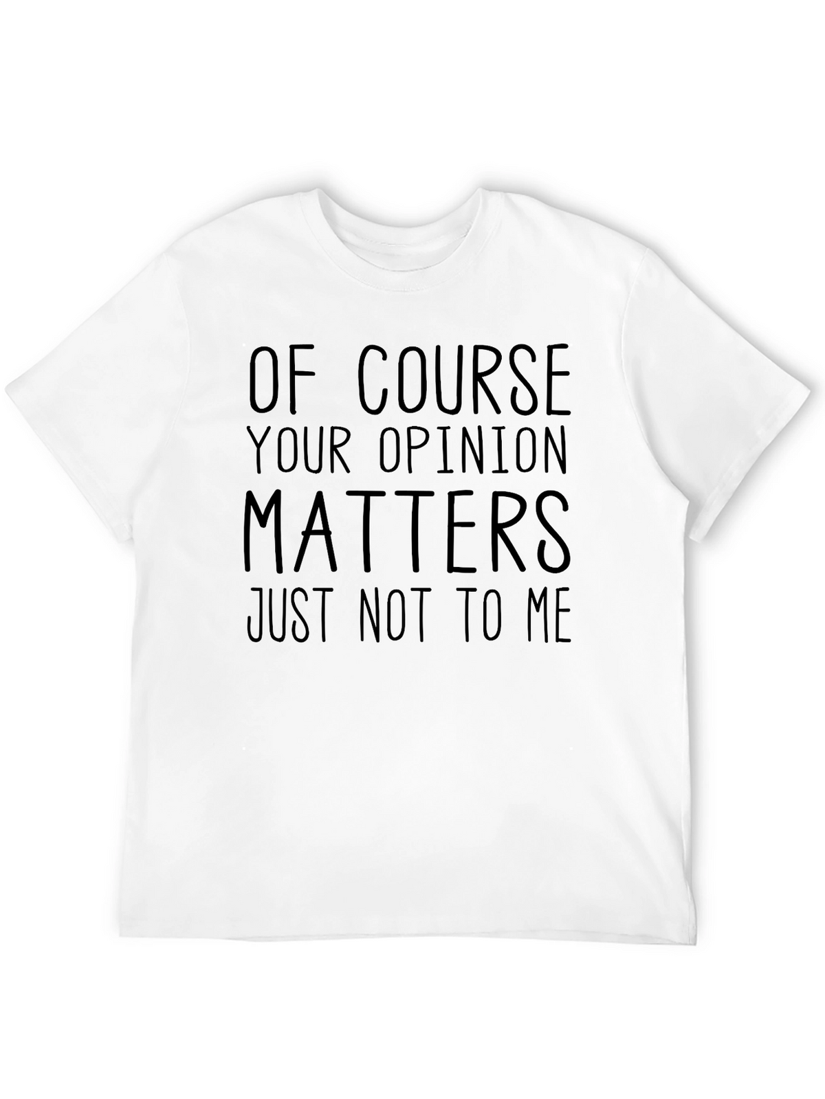 Funny Opinion Matters Sarcastic Graphic T-Shirt