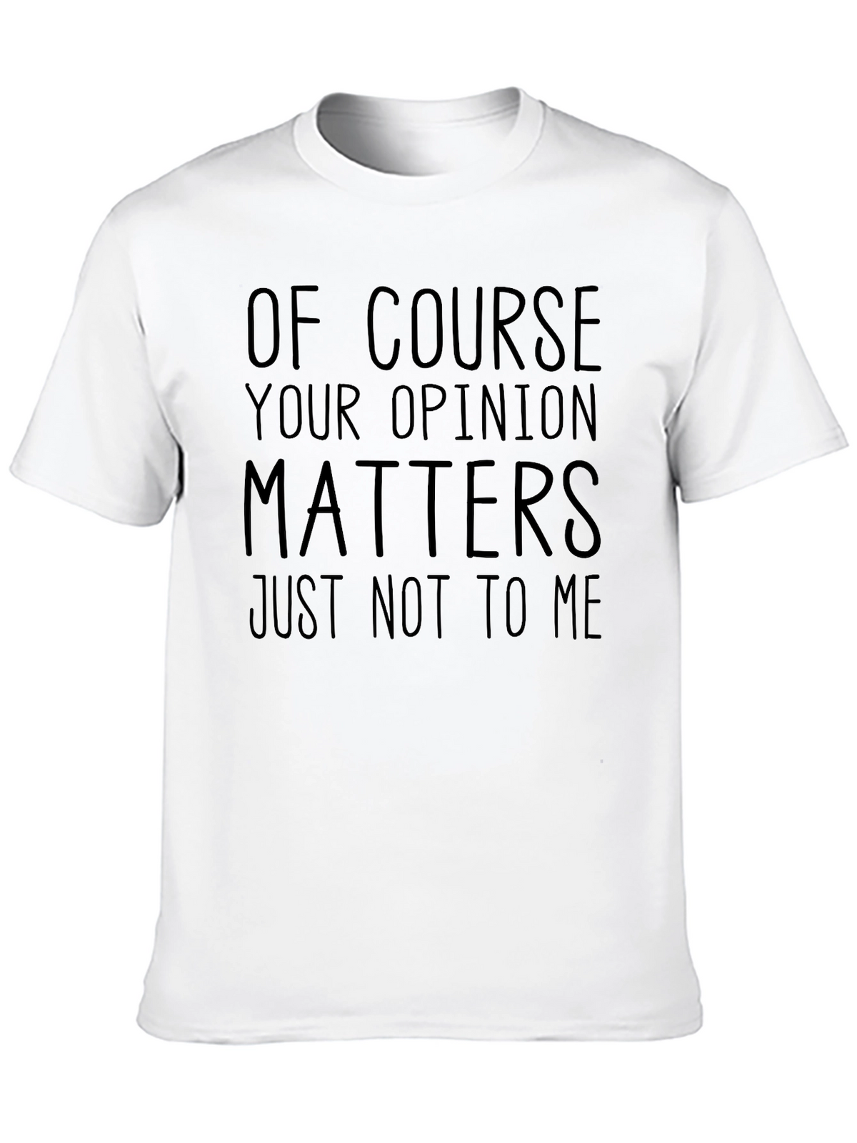 Funny Opinion Matters Sarcastic Graphic T-Shirt