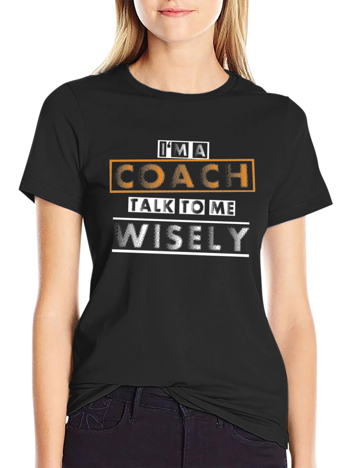Im A Coach Talk To Me Wisely T-Shirt