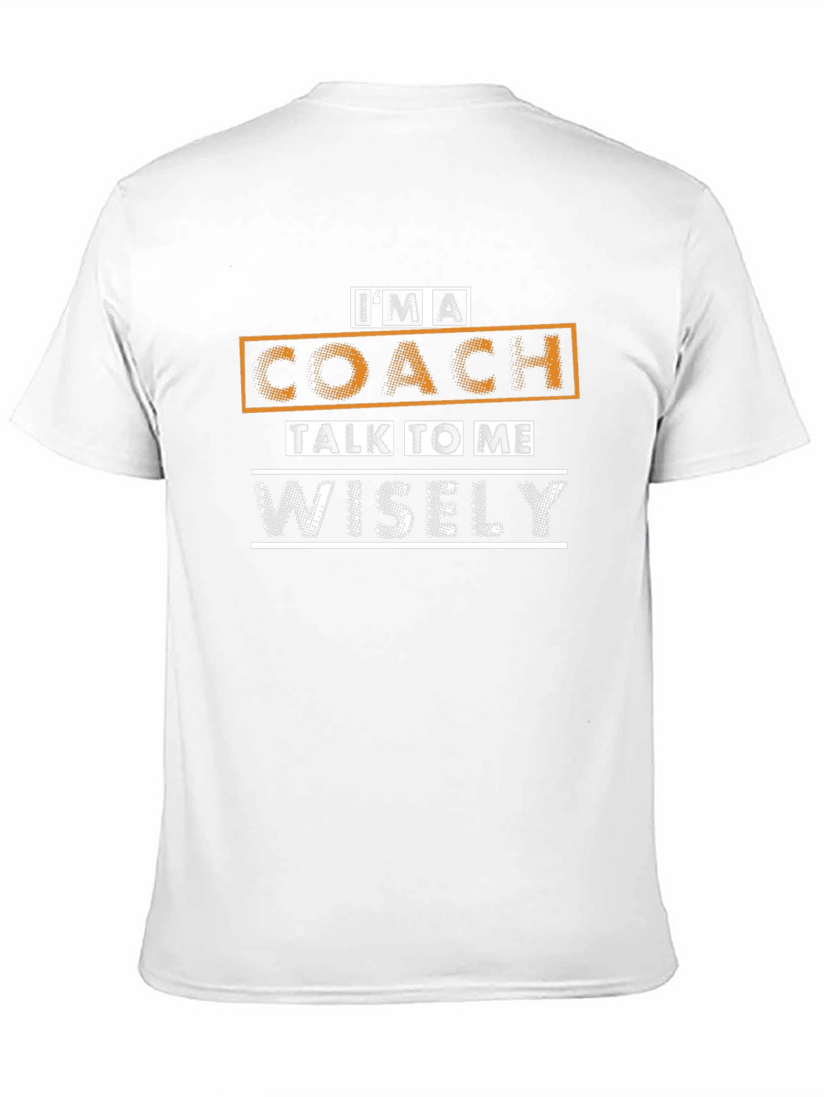 Im A Coach Talk To Me Wisely T-Shirt