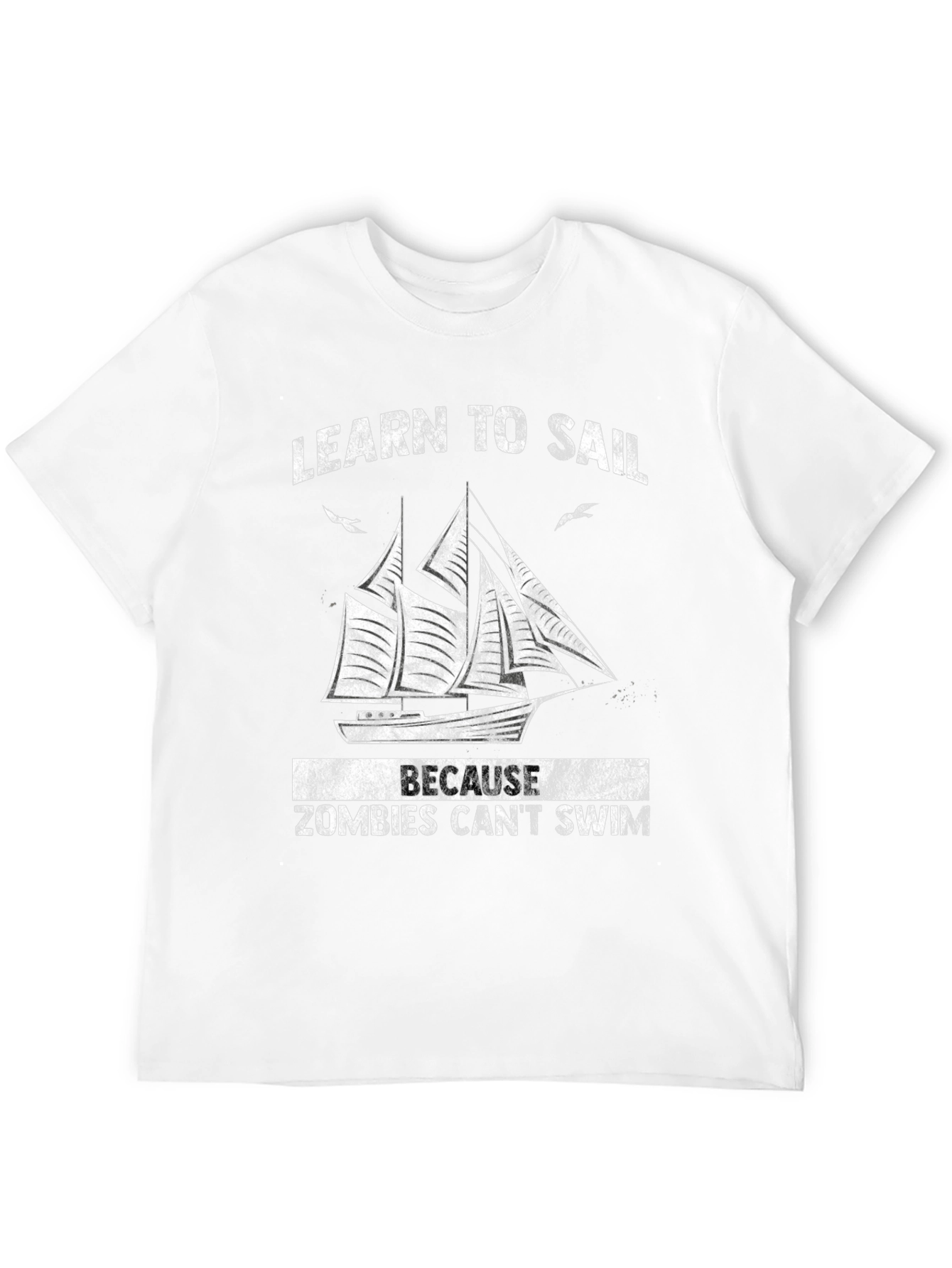 Learn to Sail T-Shirt - Zombie Apocalypse Ready