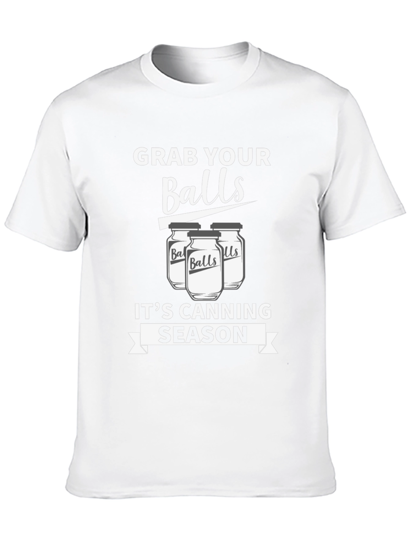 Grab Your Balls Its Canning Season Funny T-Shirt