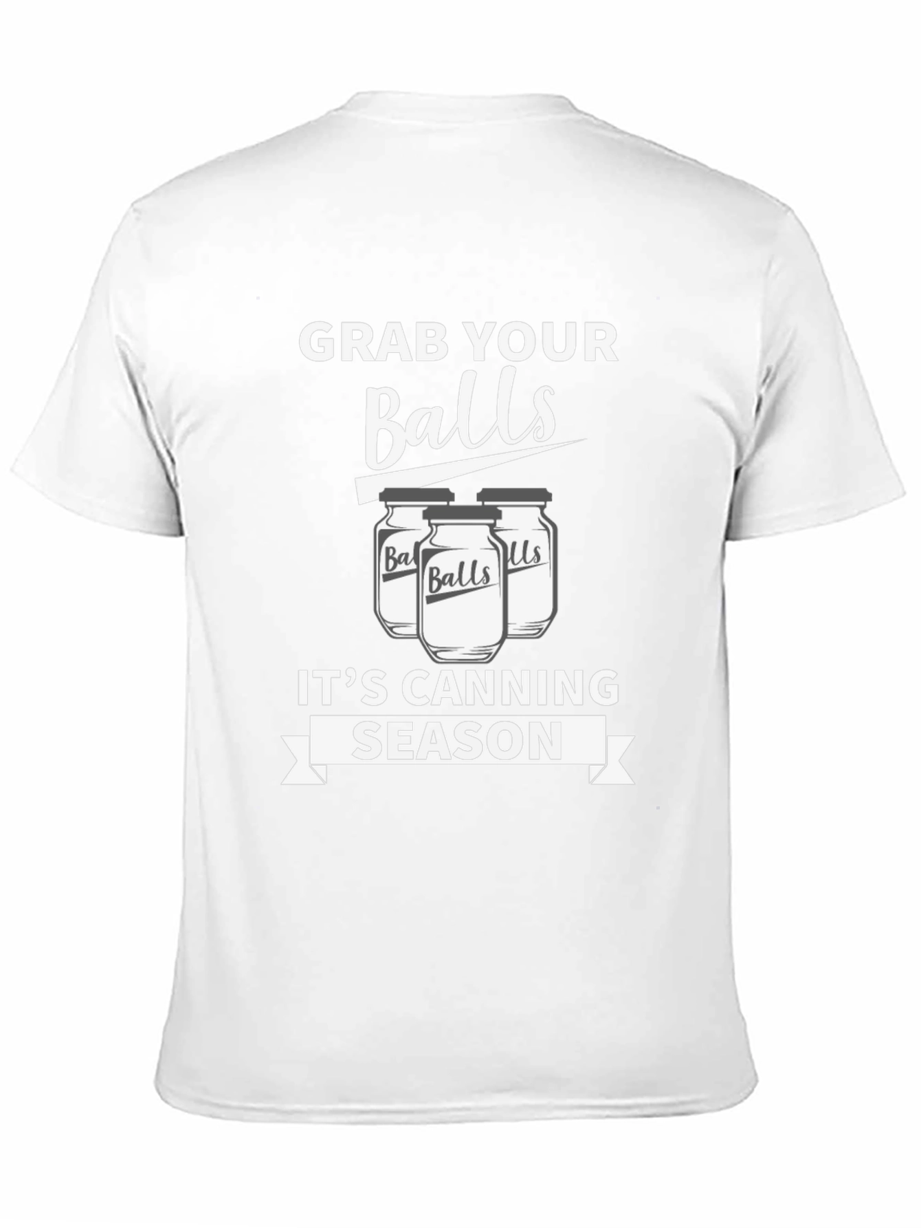 Grab Your Balls Its Canning Season Funny T-Shirt
