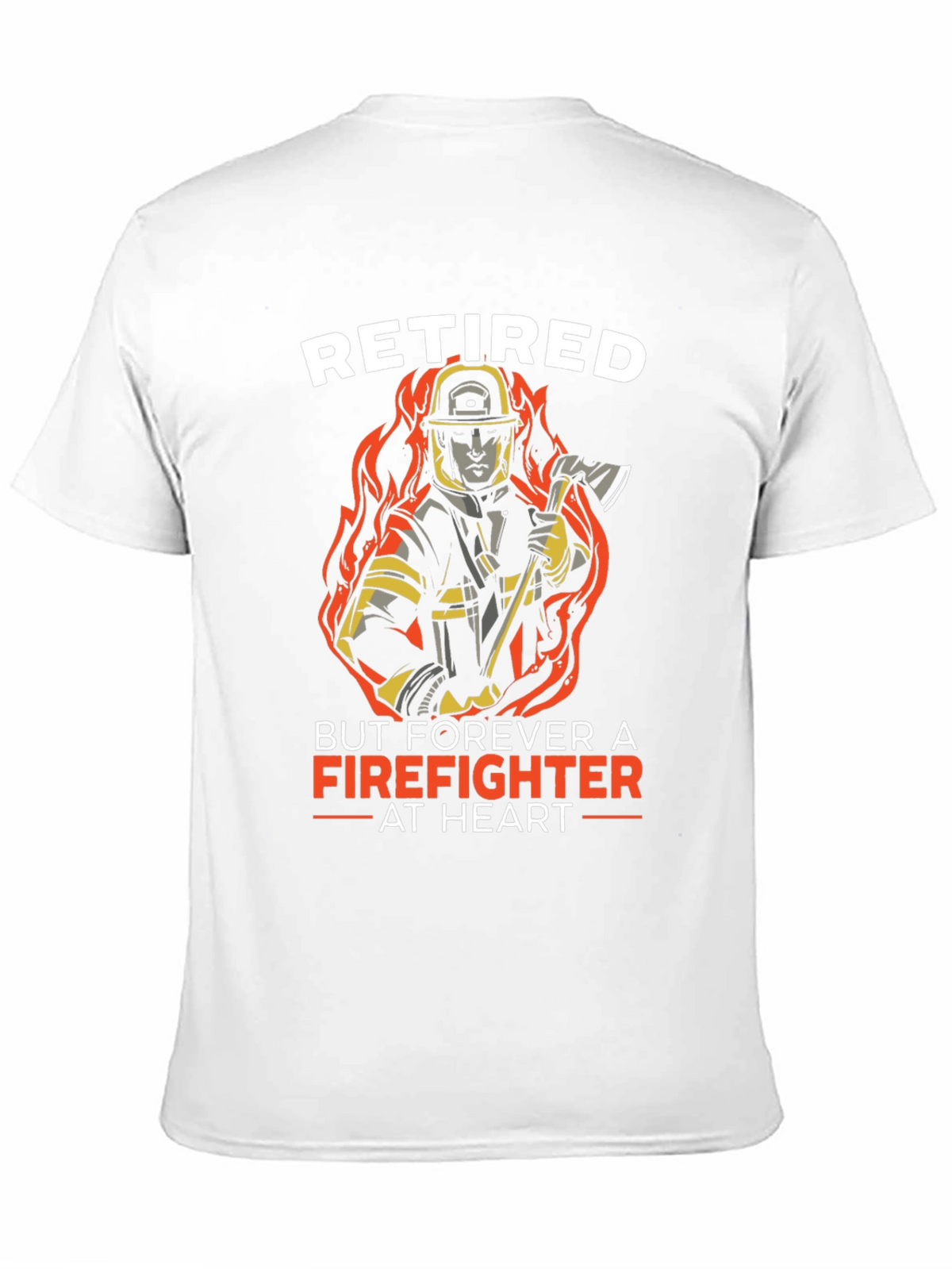 Retired Firefighter T-Shirt - Forever at Heart
