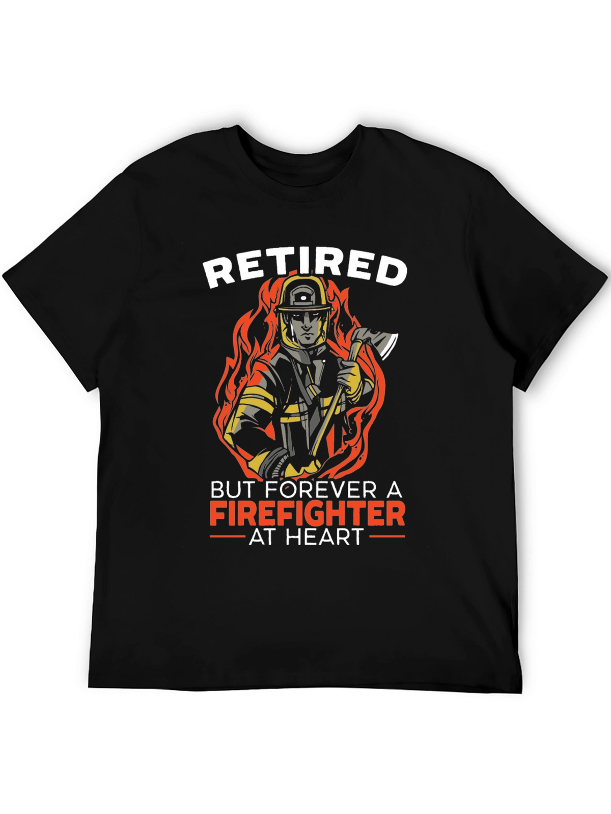 Retired Firefighter T-Shirt - Forever at Heart