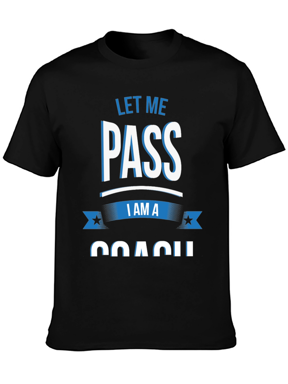 Let Me Pass I am a Coach T-Shirt