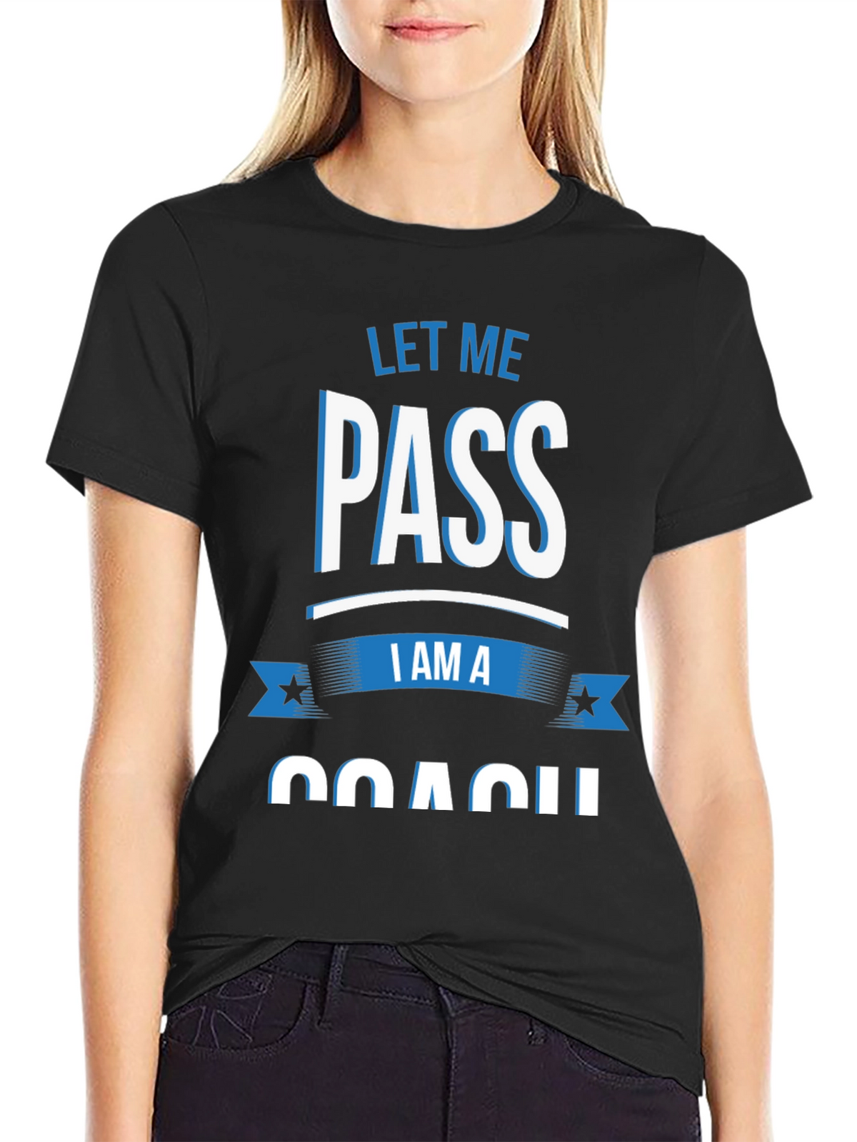 Let Me Pass I am a Coach T-Shirt
