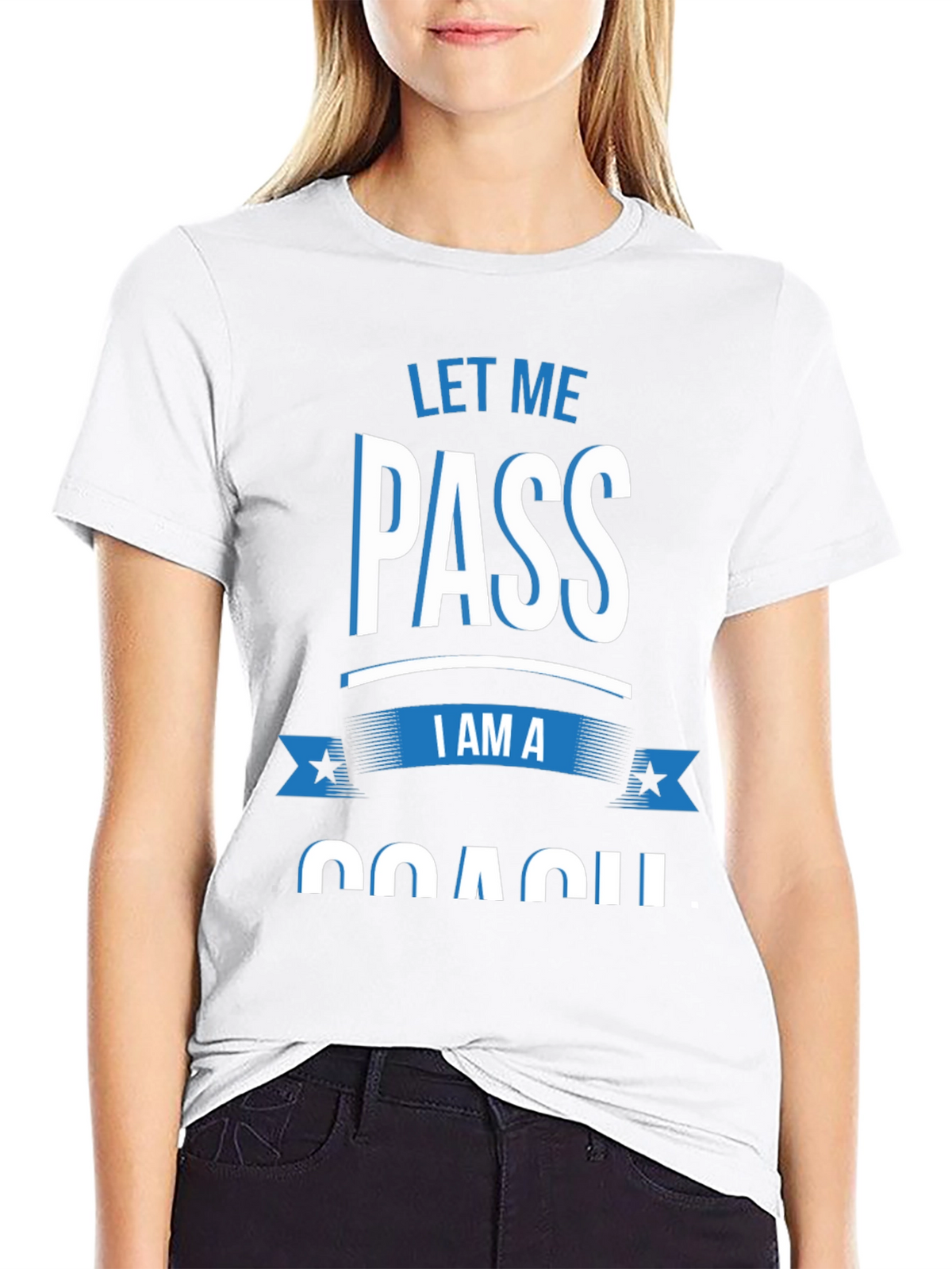 Let Me Pass I am a Coach T-Shirt